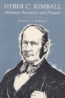 Heber C. Kimball : MORMON PATRIARCH AND PIONEER - Book