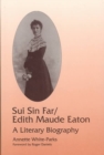Sui Sin Far / Edith Maude Eaton : A LITERARY BIOGRAPHY - Book