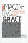 Imagining Grace : Liberating Theologies in the Slave Narrative Tradition - Book