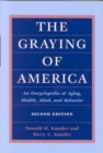 The Graying of America : An Encyclopedia of Aging, Health, Mind, and Behavior (2d ed.) - Book