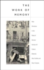 The Work of Memory : New Directions in the Study of German Society and Culture - Book