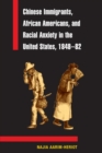 Chinese Immigrants, African Americans, and Racial Anxiety in the United States, 1848-82 - Book