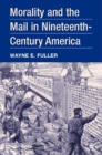Morality and the Mail in Nineteenth-Century America - Book