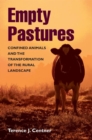 Empty Pastures : Confined Animals and the Transformation of the Rural Landscape - Book