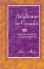 Anglicans in Canada : Controversies and Identity in Historical Perspective - Book