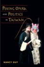 Peking Opera and Politics in Taiwan - Book