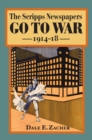 The Scripps Newspapers Go to War, 1914-18 - Book