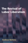 The Revival of Labor Liberalism - Book