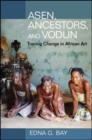 Asen, Ancestors, and Vodun : Tracing Change in African Art - Book