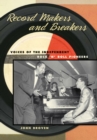 Record Makers and Breakers : Voices of the Independent Rock 'n' Roll Pioneers - Book
