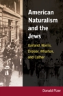 American Naturalism and the Jews : Garland, Norris, Dreiser, Wharton, and Cather - Book