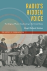 Radio's Hidden Voice : The Origins of Public Broadcasting in the United States - Book
