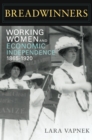 Breadwinners : Working Women and Economic Independence, 1865-1920 - Book