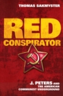 Red Conspirator : J. Peters and the American Communist Underground - Book