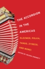 The Accordion in the Americas : Klezmer, Polka, Tango, Zydeco, and More! - Book