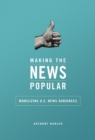 Making the News Popular : Mobilizing U.S. News Audiences - Book