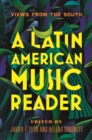 A Latin American Music Reader : Views from the South - Book