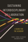 Sustaining Interdisciplinary Collaboration : A Guide for the Academy - Book