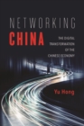 Networking China : The Digital Transformation of the Chinese Economy - Book