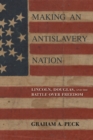 Making an Antislavery Nation : Lincoln, Douglas, and the Battle over Freedom - Book