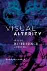 Visual Alterity : Seeing Difference in Cinema - Book