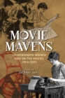 Movie Mavens : US Newspaper Women Take On the Movies, 1914-1923 - Book