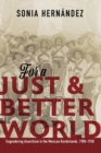 For a Just and Better World : Engendering Anarchism in the Mexican Borderlands, 1900-1938 - Book