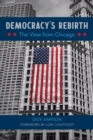 Democracy's Rebirth : The View from Chicago - Book