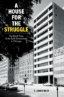 A House for the Struggle : The Black Press and the Built Environment in Chicago - Book