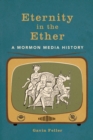 Eternity in the Ether : A Mormon Media History - Book