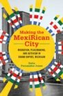 Making the MexiRican City : Migration, Placemaking, and Activism in Grand Rapids, Michigan - Book