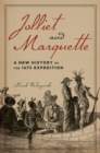 Jolliet and Marquette : A New History of the 1673 Expedition - Book