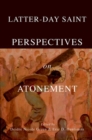 Latter-day Saint Perspectives on Atonement - Book