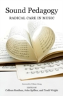 Sound Pedagogy : Radical Care in Music - Book