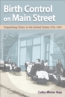 Birth Control on Main Street : Organizing Clinics in the United States, 1916-1939 - eBook
