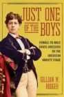 Just One of the Boys : Female-to-Male Cross-Dressing on the American Variety Stage - eBook