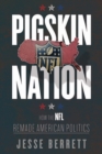 Pigskin Nation : How the NFL Remade American Politics - eBook