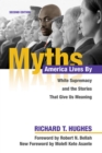 Myths America Lives By : White Supremacy and the Stories That Give Us Meaning - eBook
