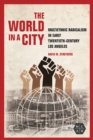 The World in a City : Multiethnic Radicalism in Early Twentieth-Century Los Angeles - eBook