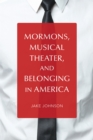Mormons, Musical Theater, and Belonging in America - eBook