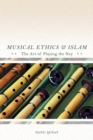 Musical Ethics and Islam : The Art of Playing the Ney - eBook
