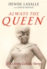 Always the Queen : The Denise LaSalle Story - eBook