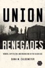 Union Renegades : Miners, Capitalism, and Organizing in the Gilded Age - eBook