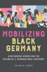 Mobilizing Black Germany : Afro-German Women and the Making of a Transnational Movement - eBook