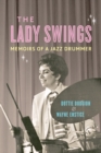 The Lady Swings : Memoirs of a Jazz Drummer - eBook