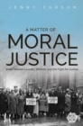 A Matter of Moral Justice : Black Women Laundry Workers and the Fight for Justice - eBook