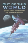 Out of This World : Speculative Fiction in Translation from the Cold War to the New Millennium - eBook