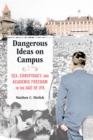 Dangerous Ideas on Campus : Sex, Conspiracy, and Academic Freedom in the Age of JFK - eBook