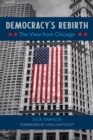 Democracy's Rebirth : The View from Chicago - eBook