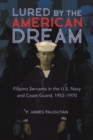 Lured by the American Dream : Filipino Servants in the U.S. Navy and Coast Guard, 1952-1970 - eBook
